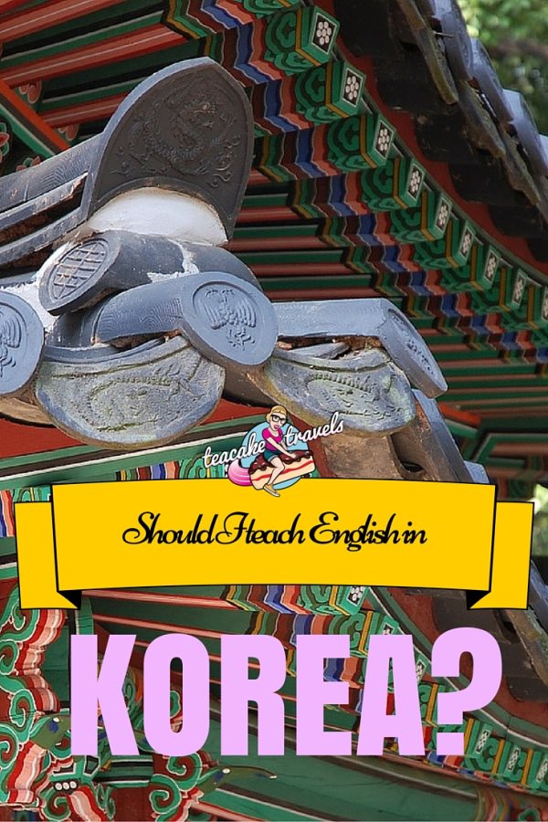 Pinterest graphic titled 'Should I teach English in Korea?' over painted wooden temple roof carvings.