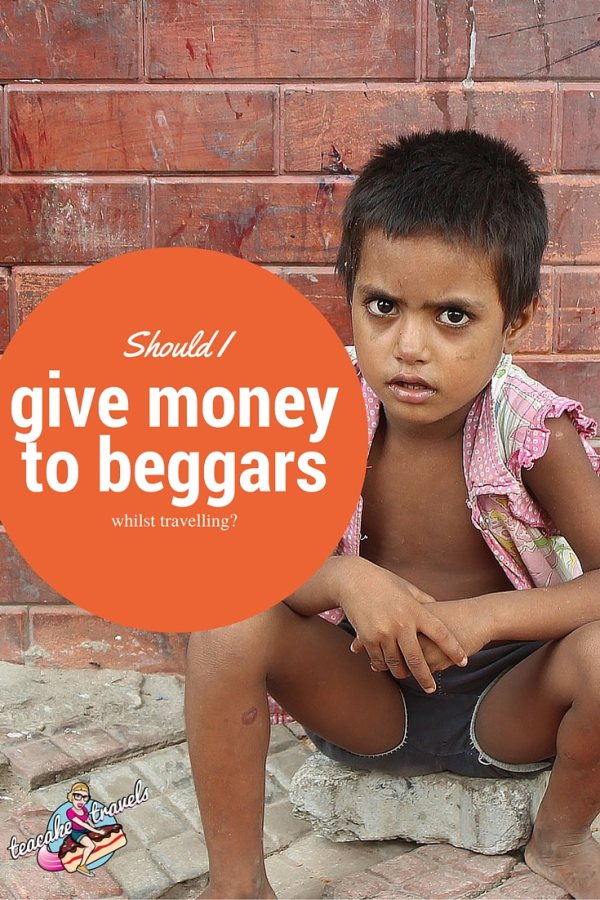 Should I give money to beggars whilst travelling