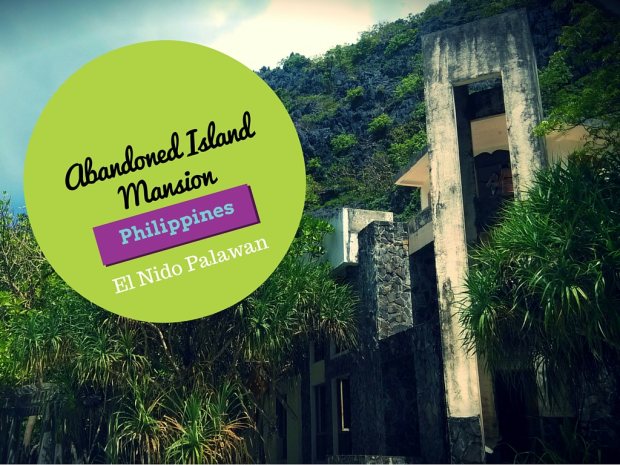 Abandoned Island Mansion in El Nido, Palawan, Philippines