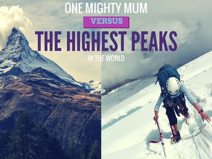 Split graphic titled 'One Mighty Mum Versus The Highest Peaks In The World' showing the Matterhorn and a climber on snow.