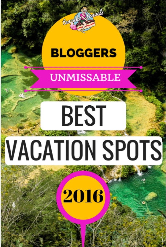 Pinterest graphic reading 'Bloggers Unmissable Best Vacation Spots 2016' over turquoise terraced pools.