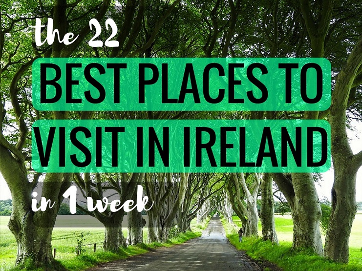 The Most Amazing 22 Best Places To Visit In Ireland In One Week